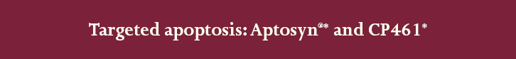 (TARGETED APOPTOSIS: APTOSYN(R)* AND CP461*)