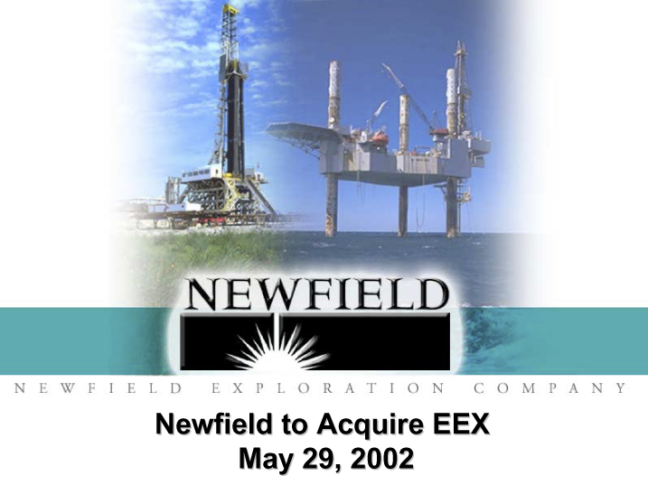 (NEWFIELD TO ACQUIRE EEX)