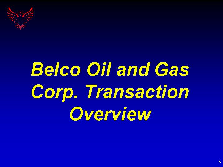 (BELCO OIL AND GAS CORP. TRANSACTION OVERVIEW)