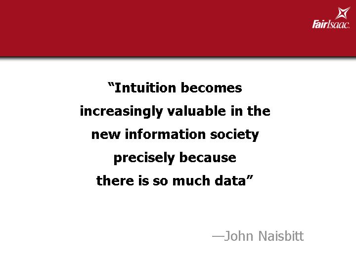(INTUITION BECOMES INCREASINGLY VALUABLE IN THE NEW INFORMATION SOCIETY PRECISELY BECAUSE THERE IS SO MUCH DATA.)