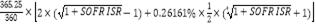 Formula:365.25360?2?1+SOFR ISR-1+0.26161%?12?41+SOFR ISR+1