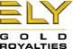 Ely Gold Royalties Inc. ELY:TSX.V; ELYGF:OTCQX; I4U:FSE