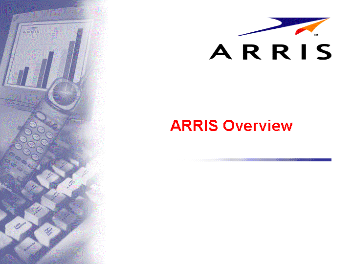 ARRIS OVERVIEW