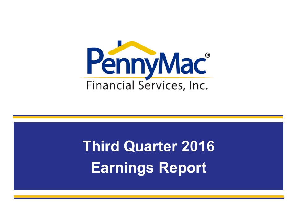 C:\Users\109019\Desktop\Ex. 99.2 - PFSI Earnings Presentation 3Q16 - FINAL.jpg