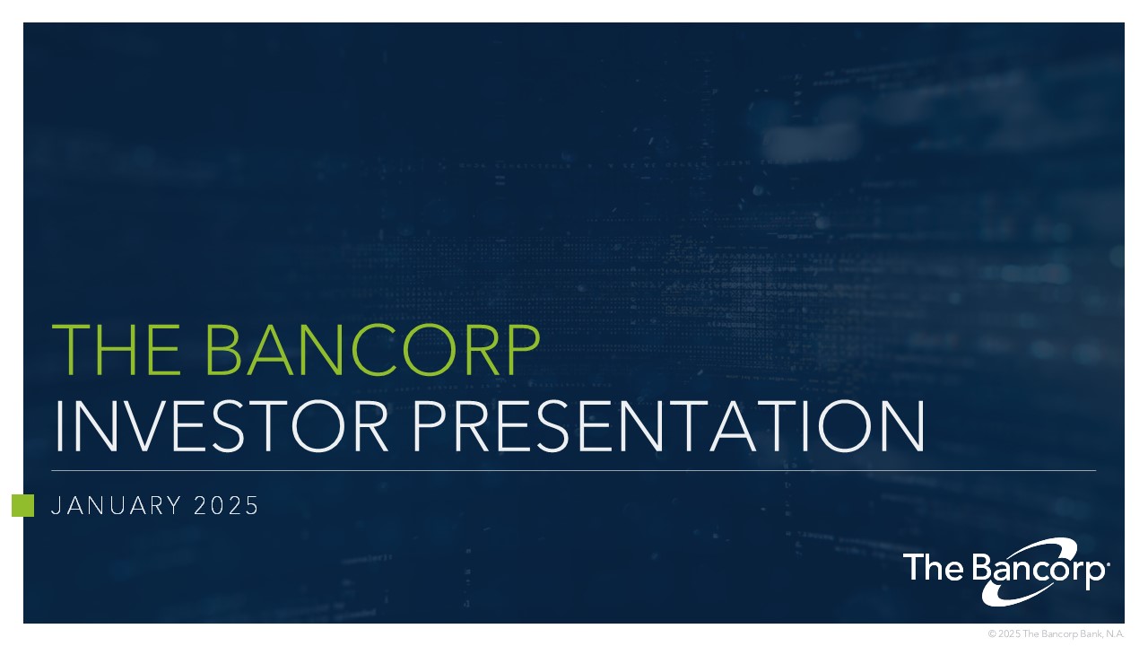 THE BANCORP INVESTOR PRESENTATION JANUARY 2025