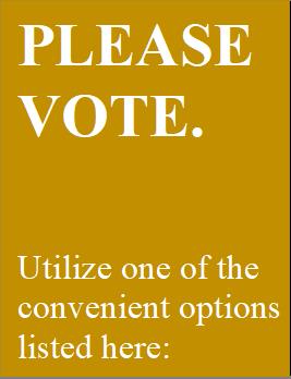 PLEASE VOTE. 


Utilize one of the convenient options listed here:

