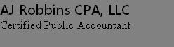 AJ Robbins CPA, LLC
Certified Public Accountant

